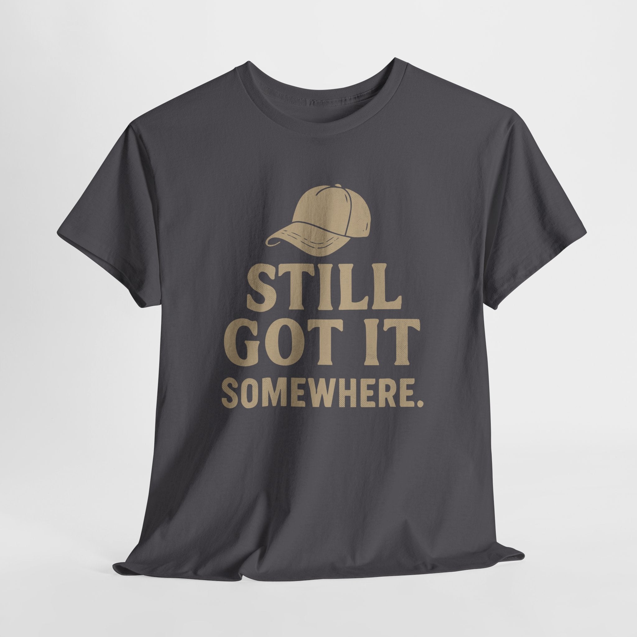 Still Got It, Somewhere - Unisex Cotton Tee