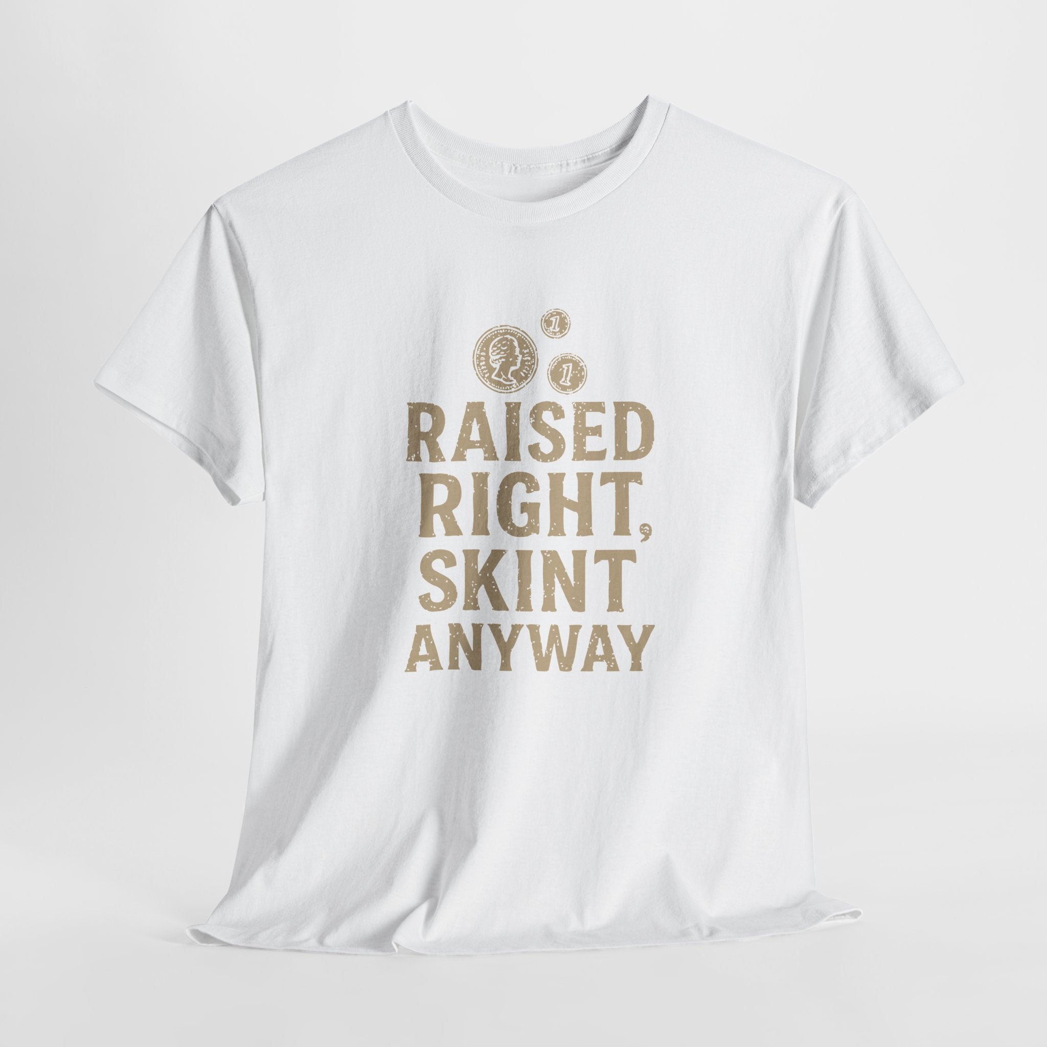 Raised Right Skint Anyway - Unisex Cotton Tee