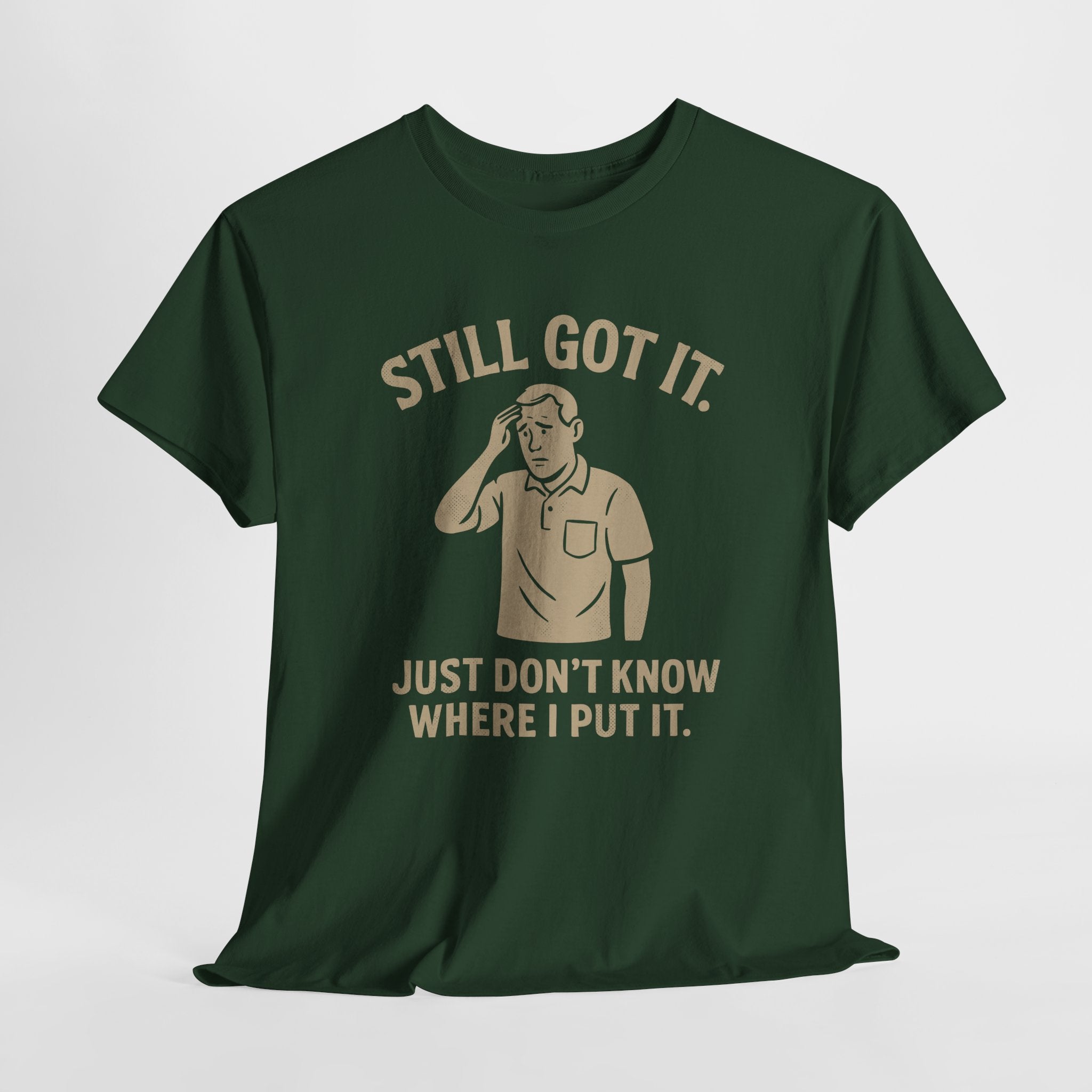 Still Got It - Unisex Male Tee