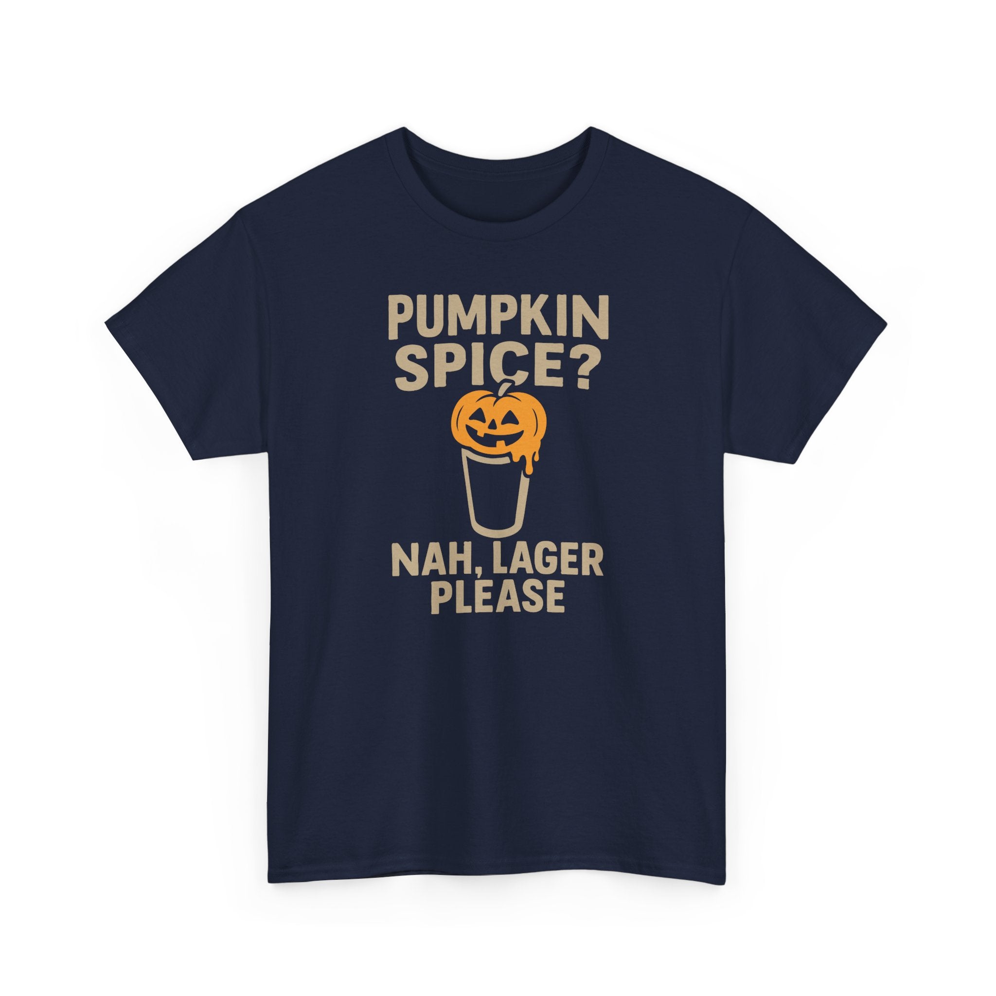 Pumpkin Spice Lager, Nah Lager Please - Unisex Cotton Tee