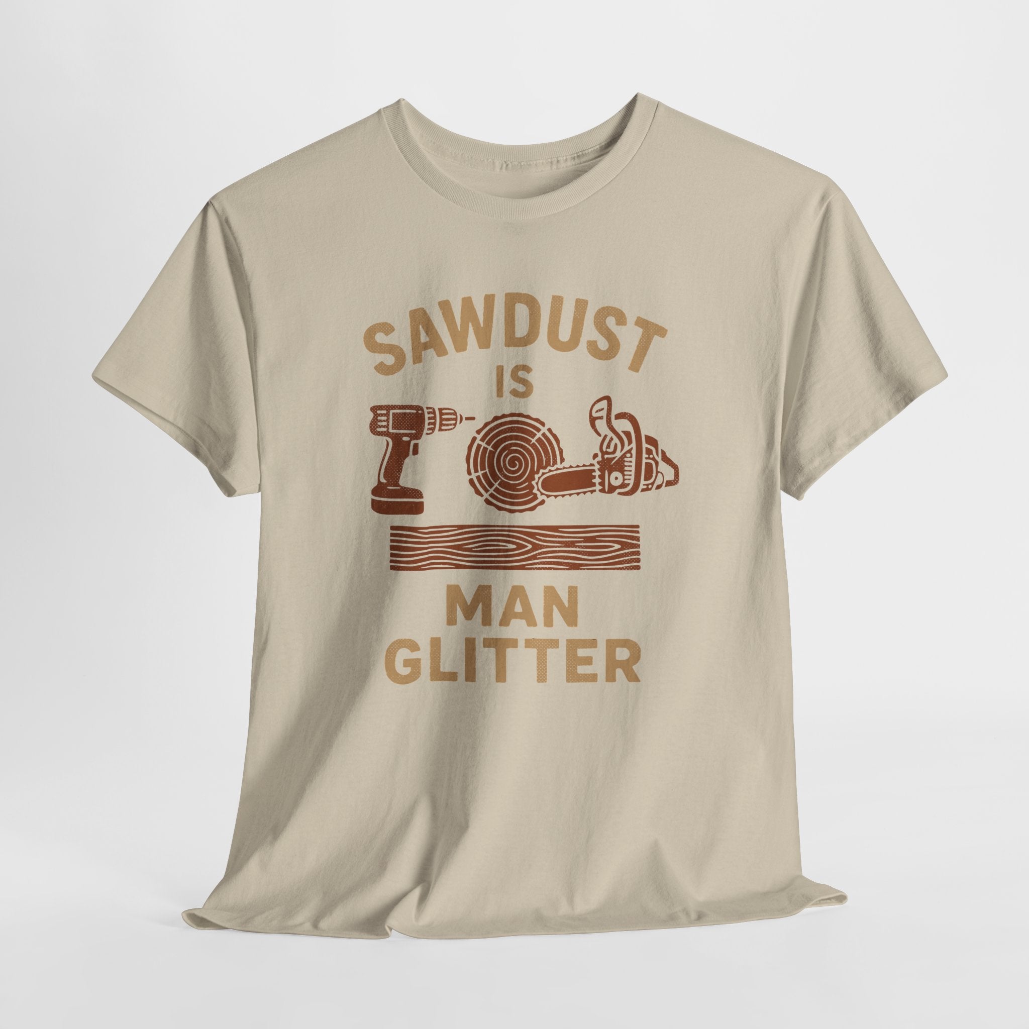 Sawdust is Man Glitter - Mens Cotton Tee
