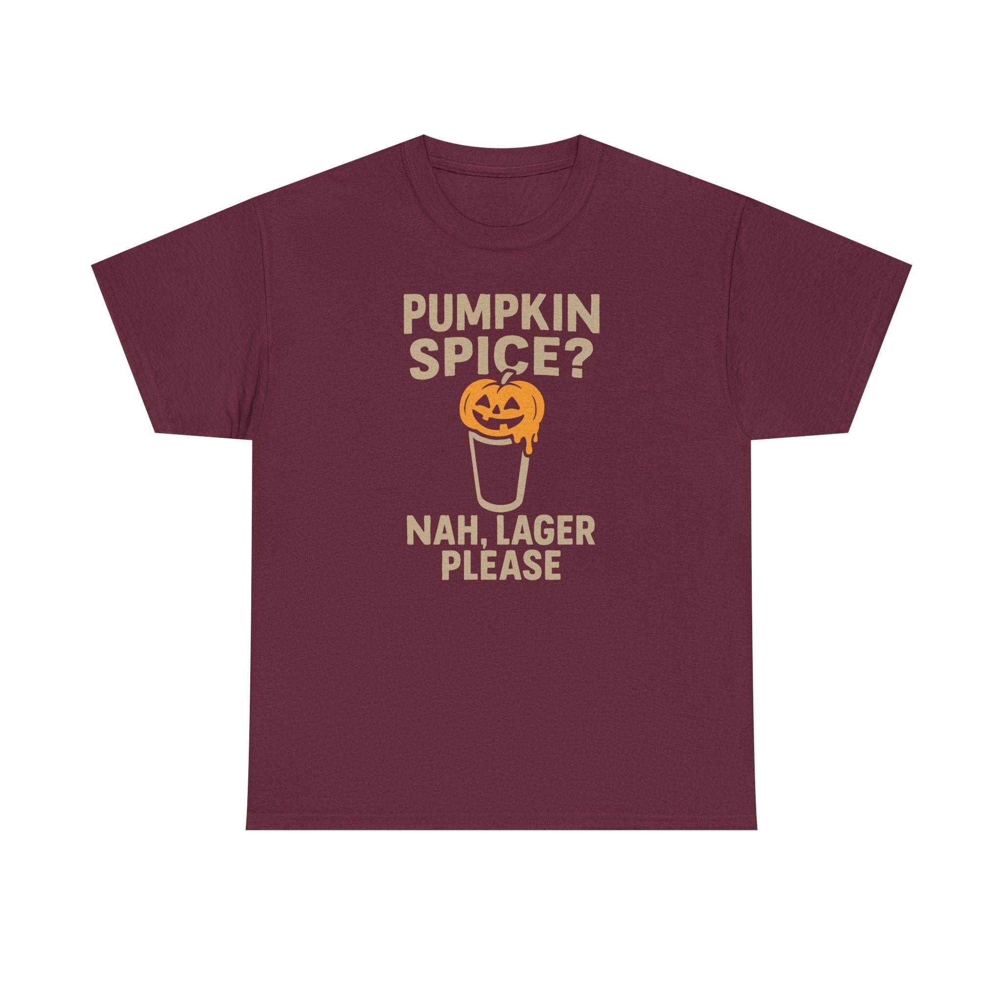 Pumpkin Spice Lager, Nah Lager Please - Unisex Cotton Tee