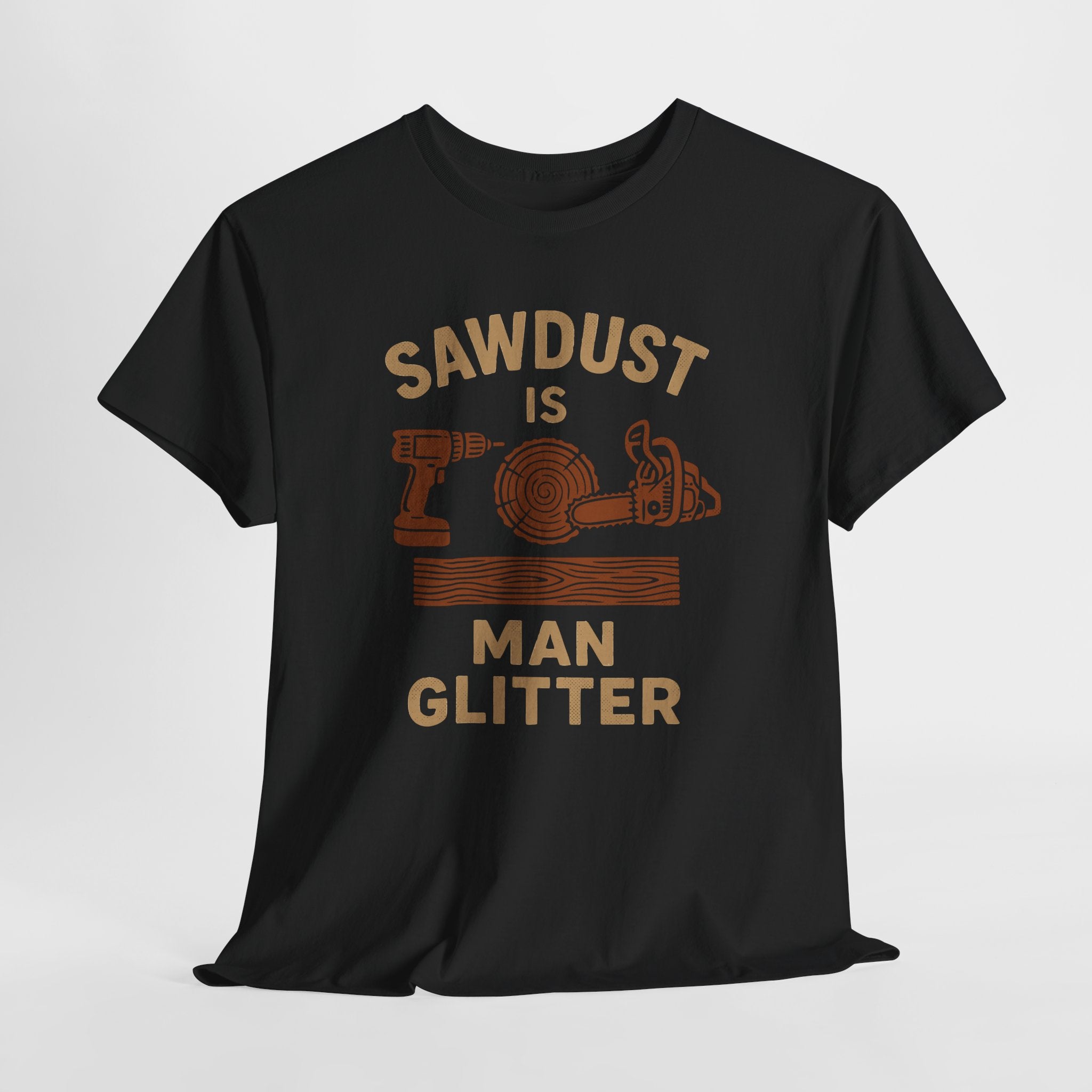 Sawdust is Man Glitter - Mens Cotton Tee