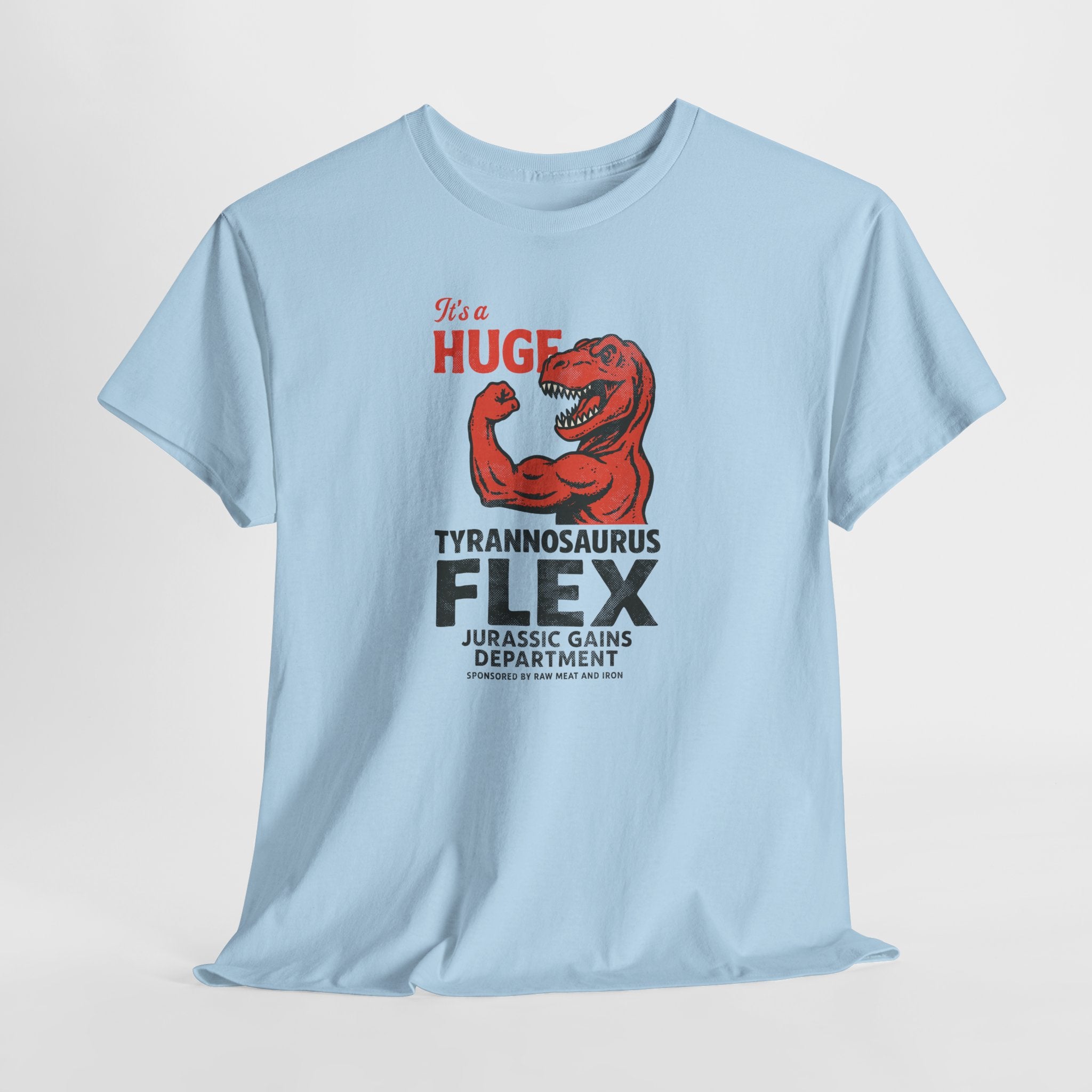 It's A Huge Tyrannosaurus Flex - Gym Humor Tee
