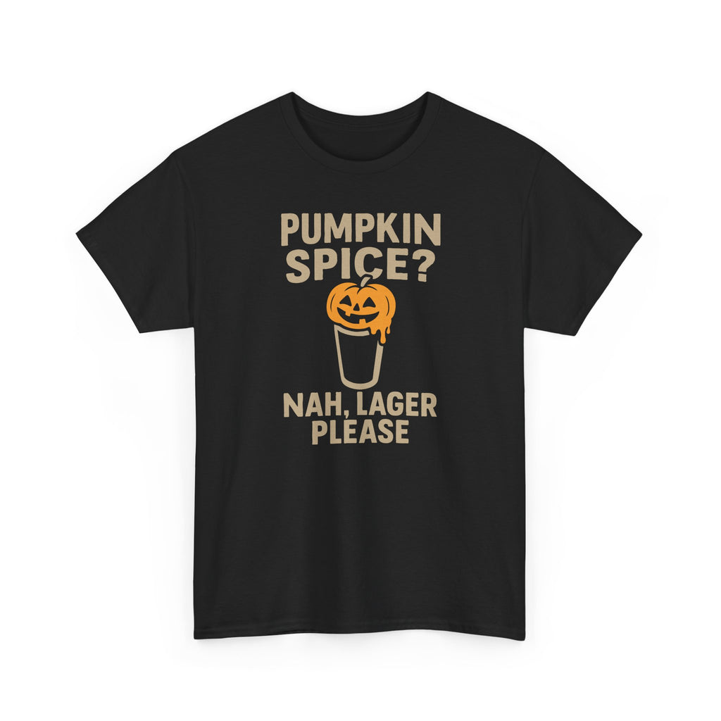 Pumpkin Spice Lager, Nah Lager Please - Unisex Cotton Tee