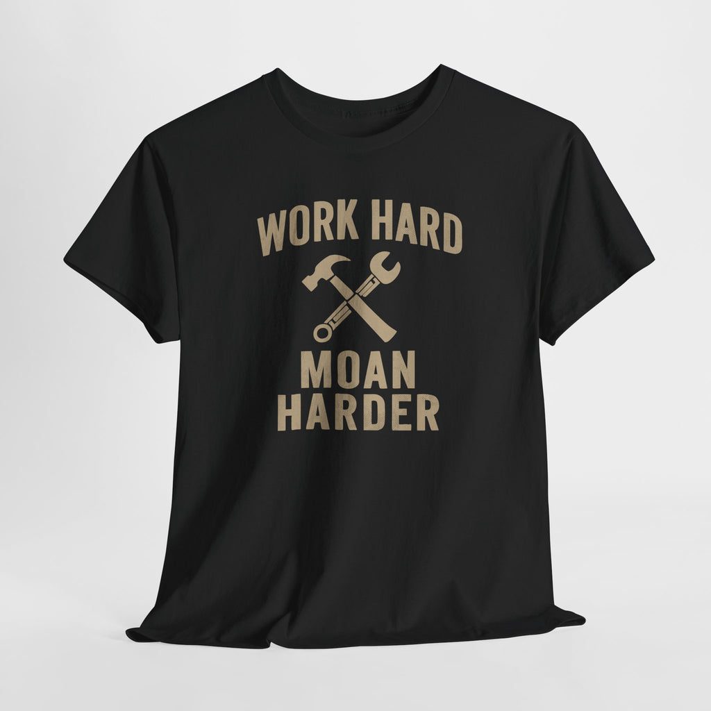 Work Hard Moan Harder - Unisex Cotton Tee