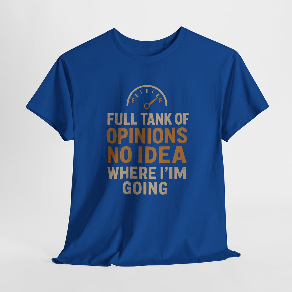 Full Tank Of Opinions, No Idea... - Unisex Cotton Tee