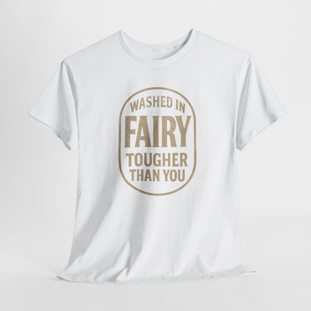 Washed In Fairy Tougher Than You - Unisex Cotton Tee