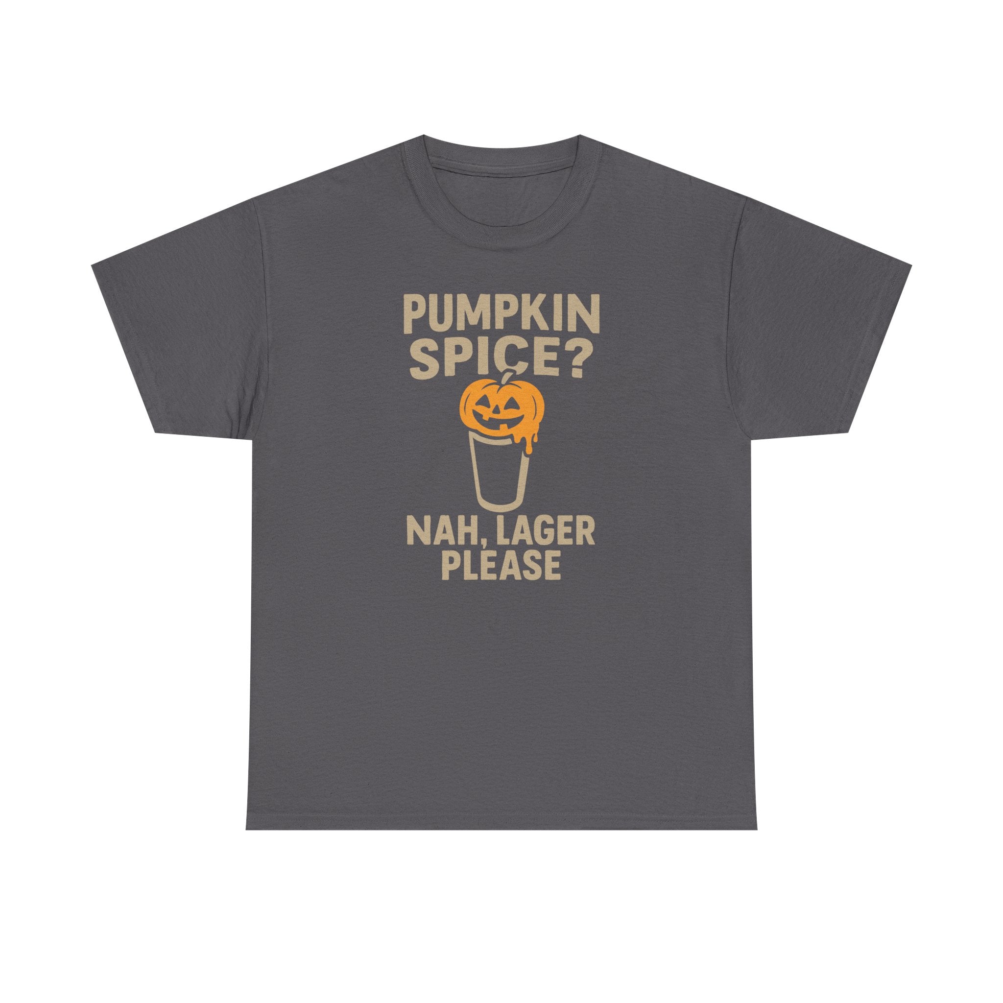 Pumpkin Spice Lager, Nah Lager Please - Unisex Cotton Tee