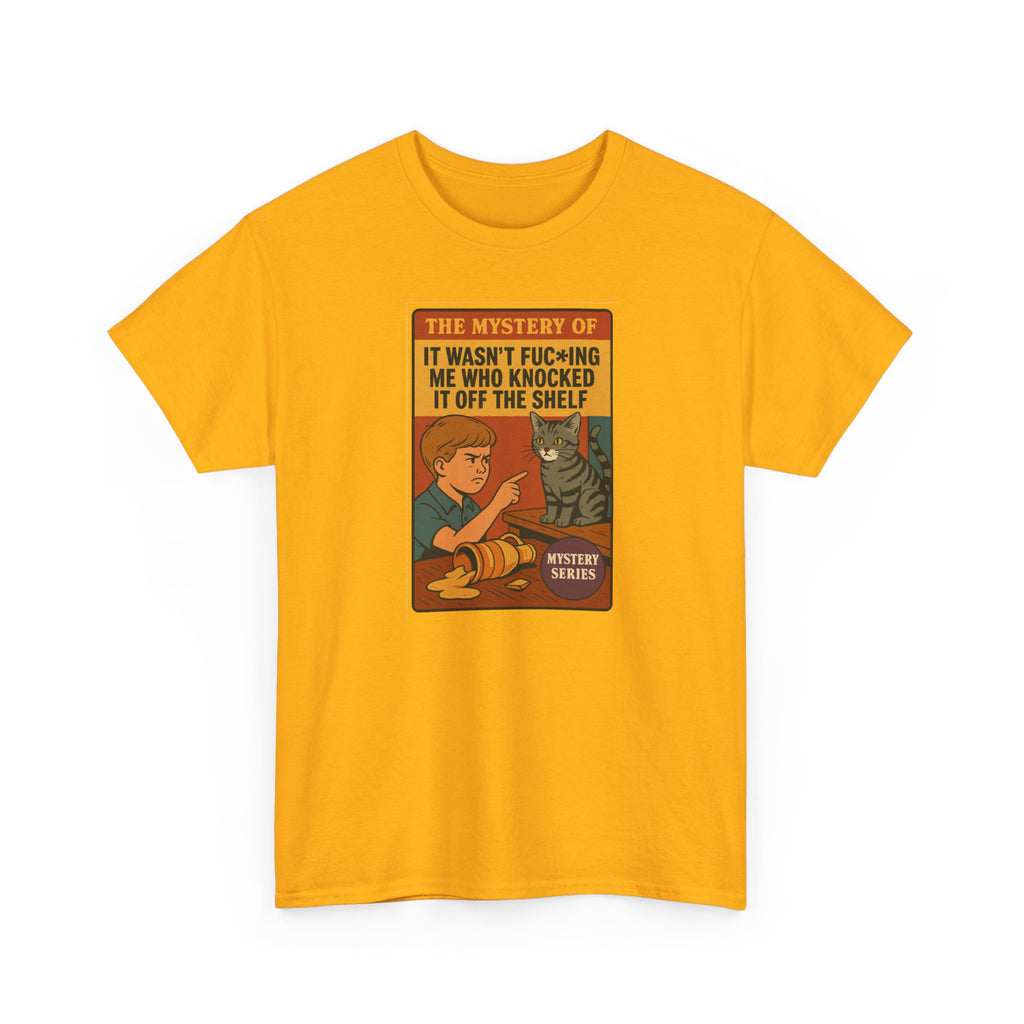 The Mystery of It Wasn't Me Who Knocked It Off the Shelf - Unisex Cotton Tee