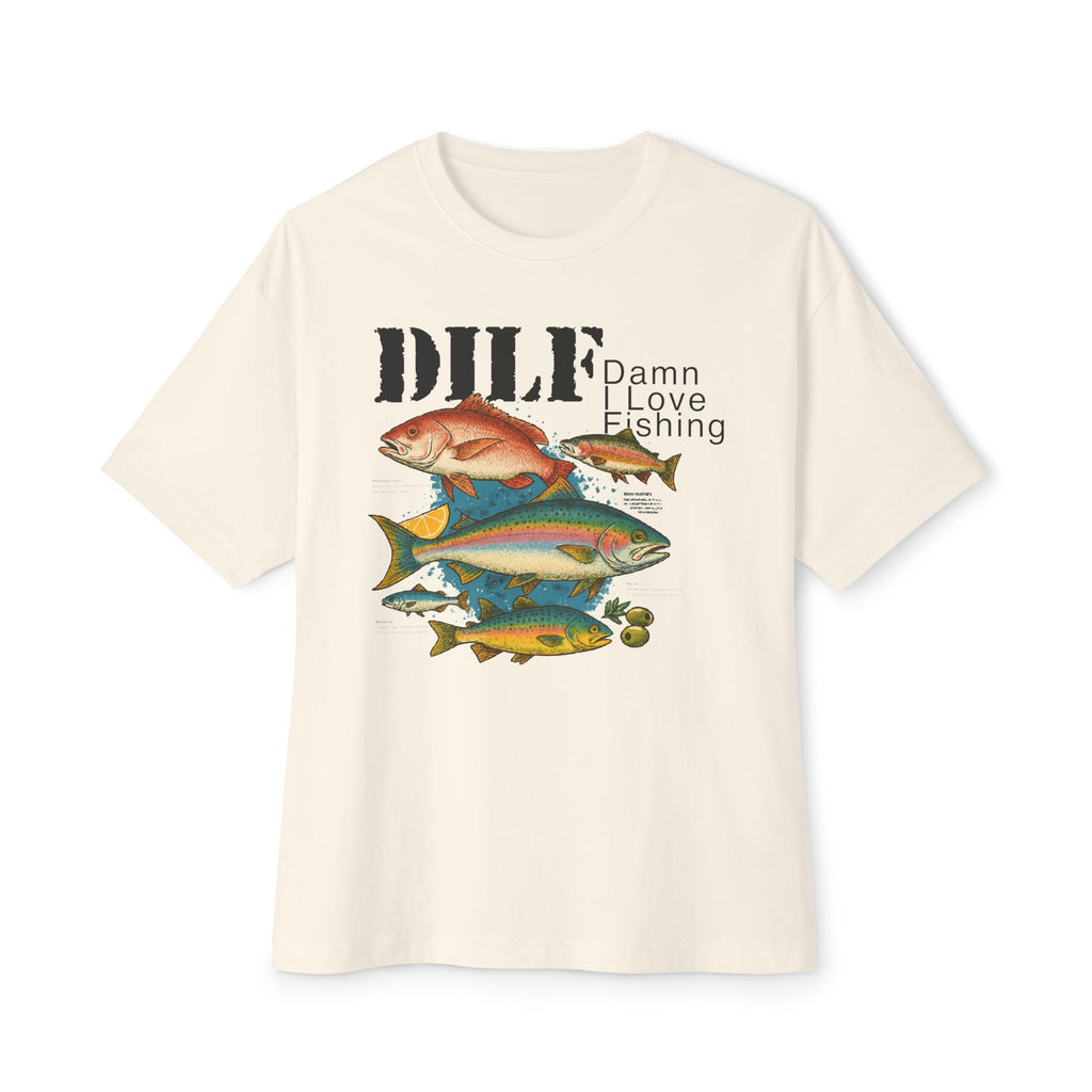 DILF - Damn I Love Fishing - Male Oversized Tee