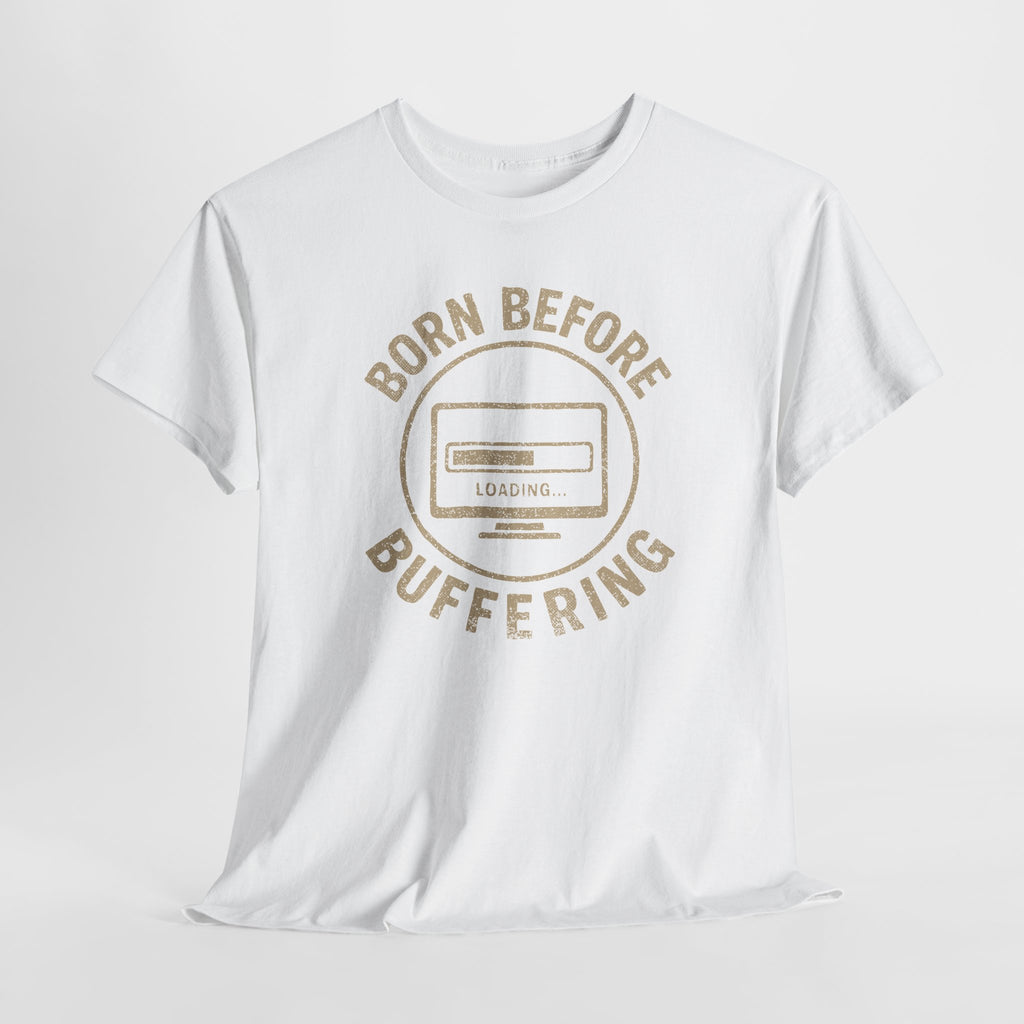Born Before Buffering -  Unisex Cotton Tee