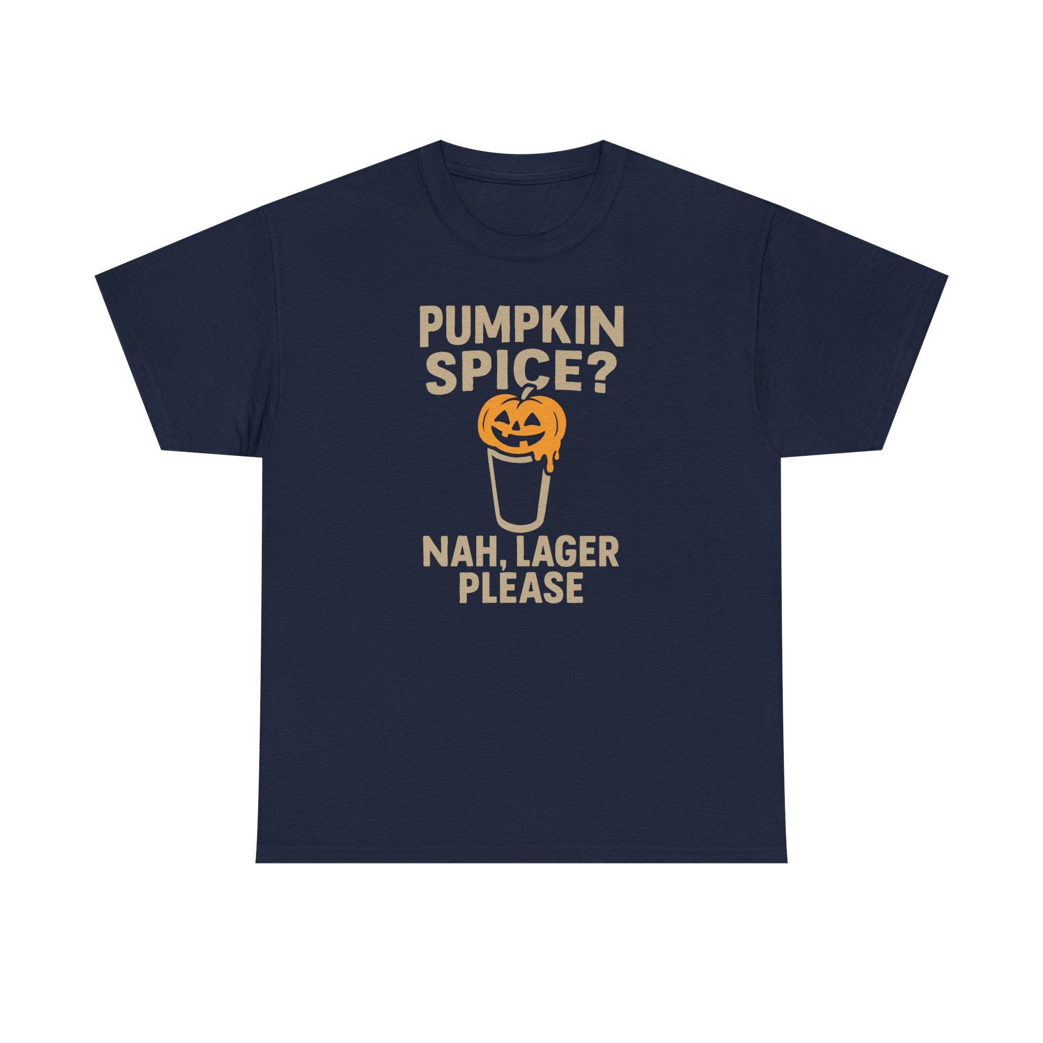 Pumpkin Spice Lager, Nah Lager Please - Unisex Cotton Tee