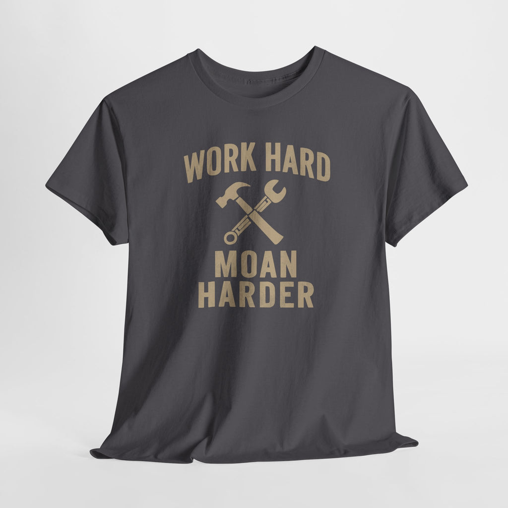 Work Hard Moan Harder - Unisex Cotton Tee