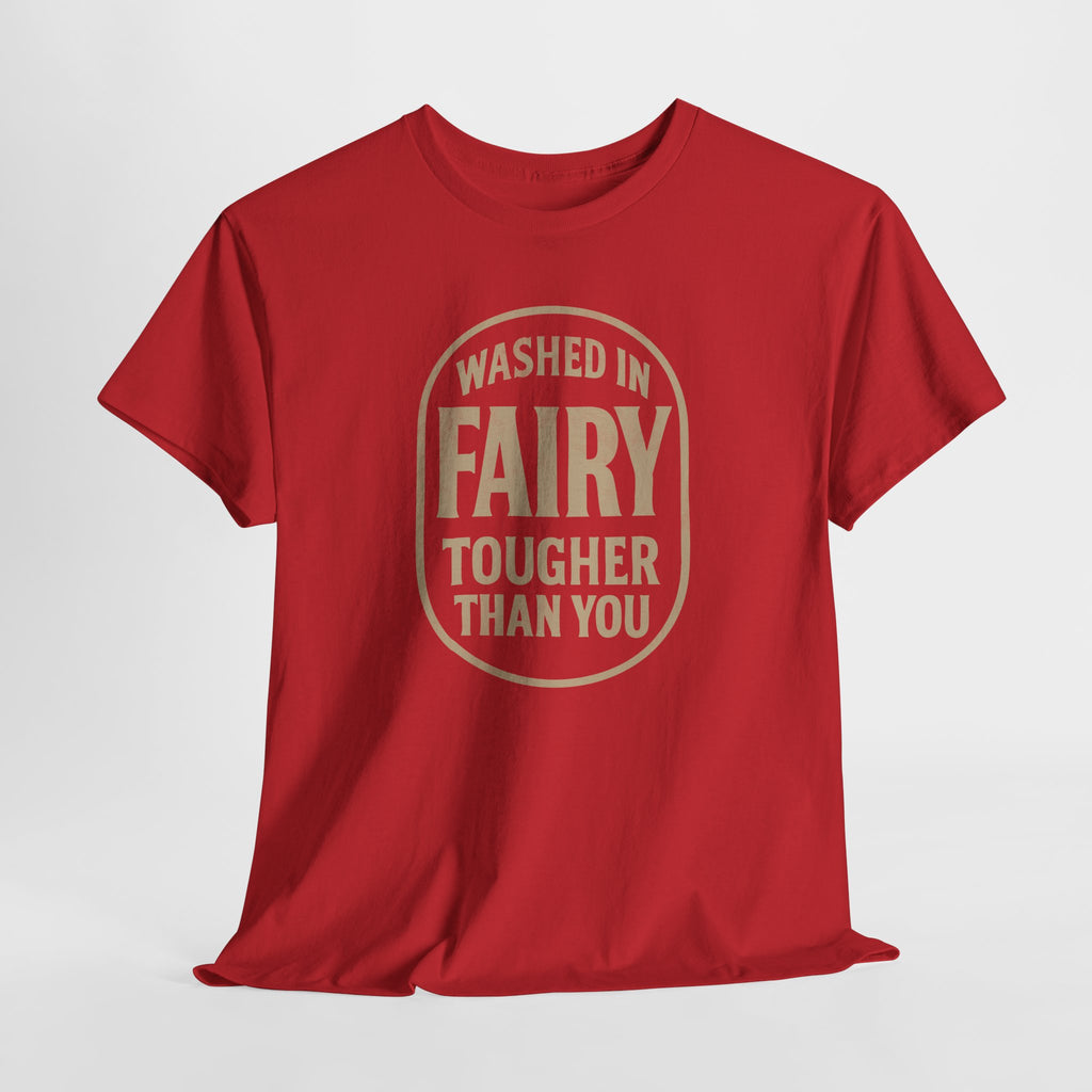 Washed In Fairy Tougher Than You - Unisex Cotton Tee