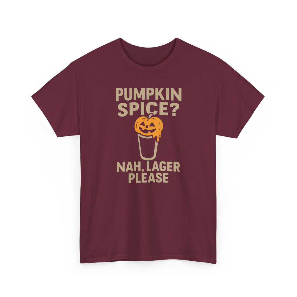 Pumpkin Spice Lager, Nah Lager Please - Unisex Cotton Tee