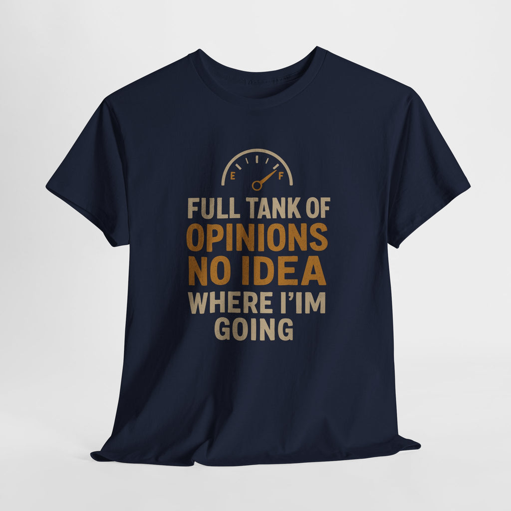 Full Tank Of Opinions, No Idea... - Unisex Cotton Tee