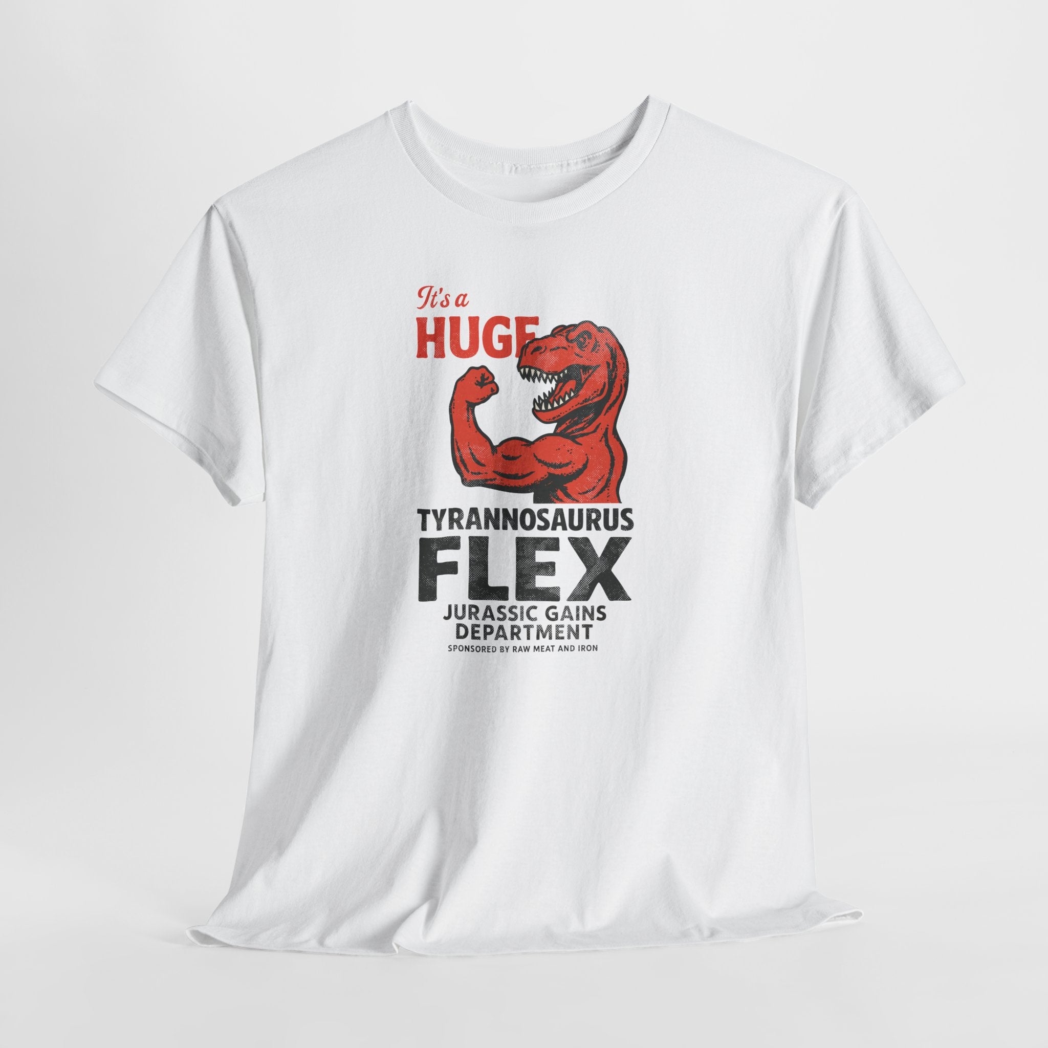 It's A Huge Tyrannosaurus Flex - Gym Humor Tee