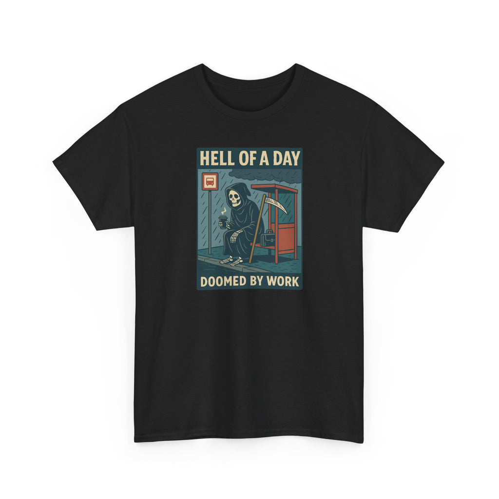 Hell of a Day, Doomed by Work - Unisex Cotton Tee