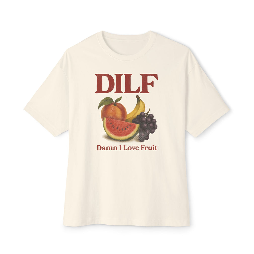 DILF - Damn I Love Fruit - Male Oversized Tee