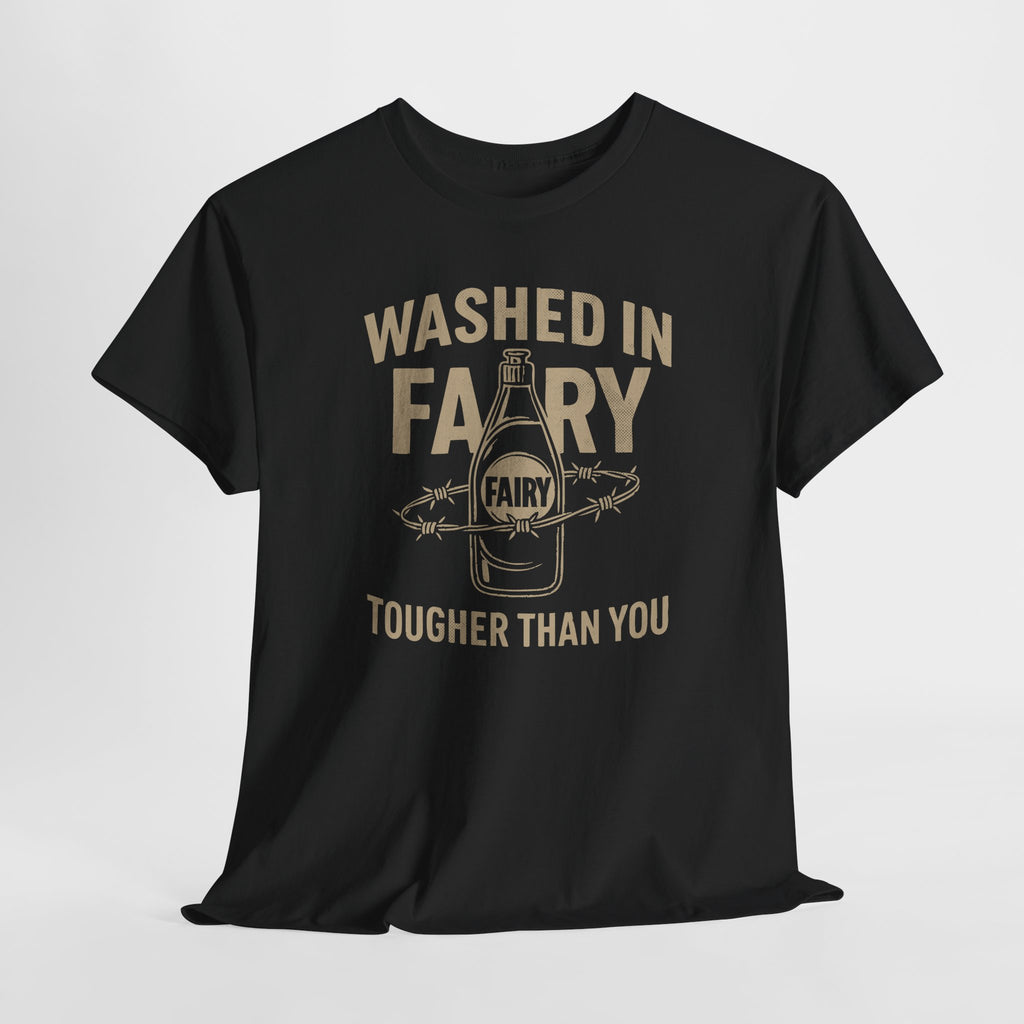 Washed in Fairy, Tougher Than You - Unisex Cotton Tee