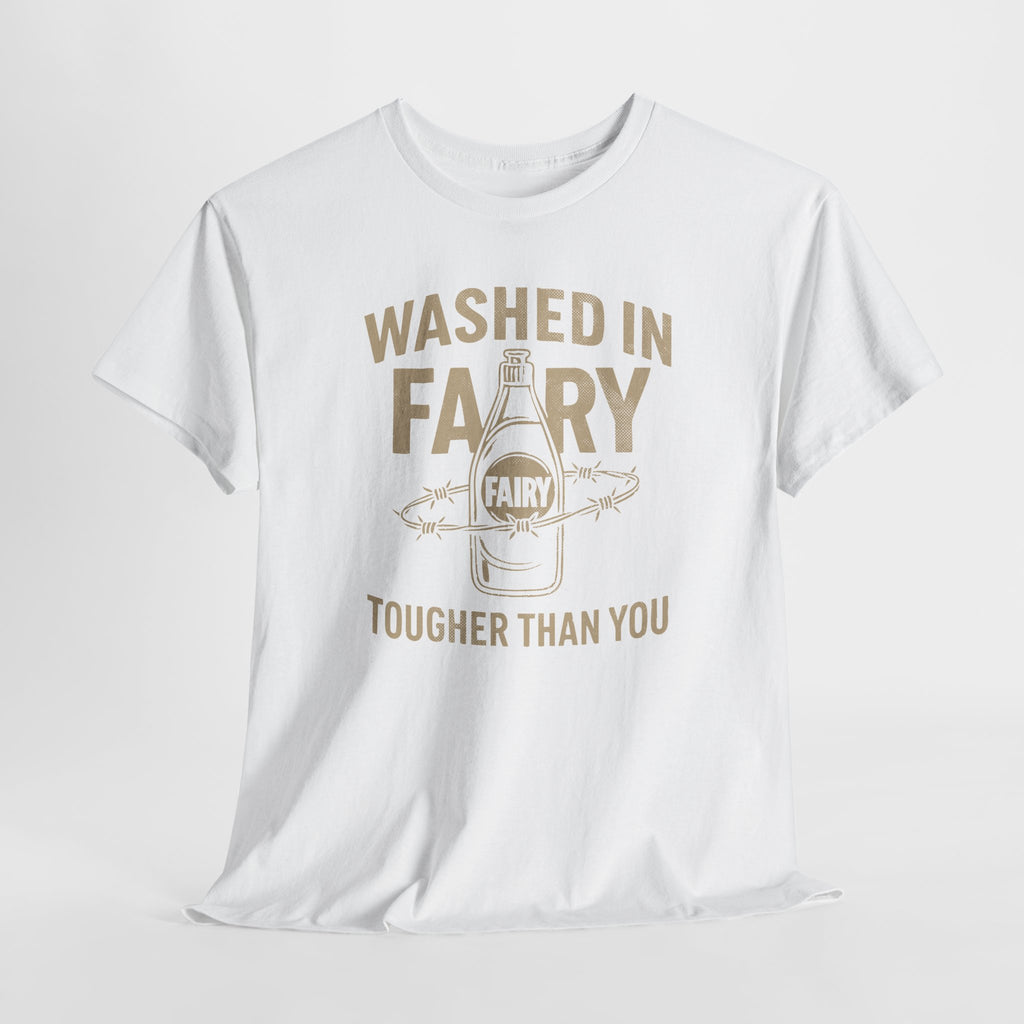 Washed in Fairy, Tougher Than You - Unisex Cotton Tee