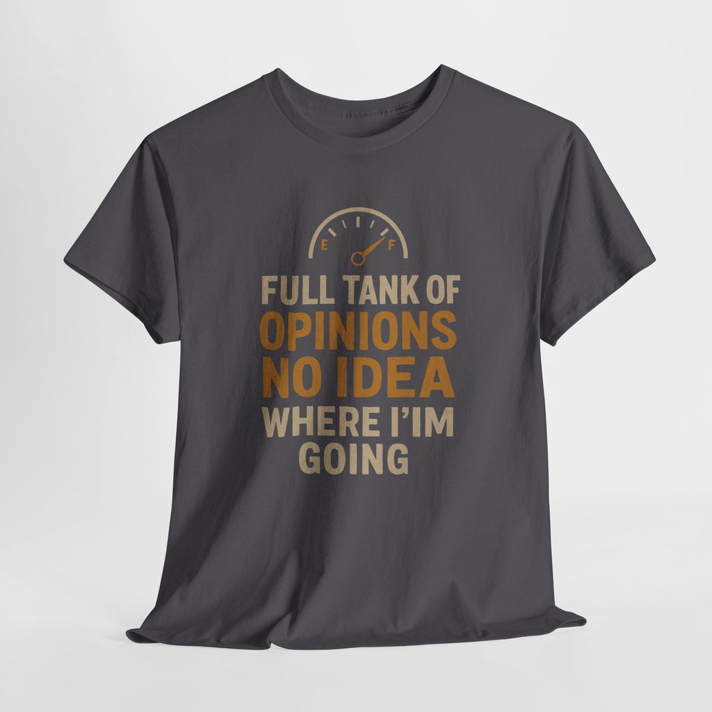 Full Tank Of Opinions, No Idea... - Unisex Cotton Tee