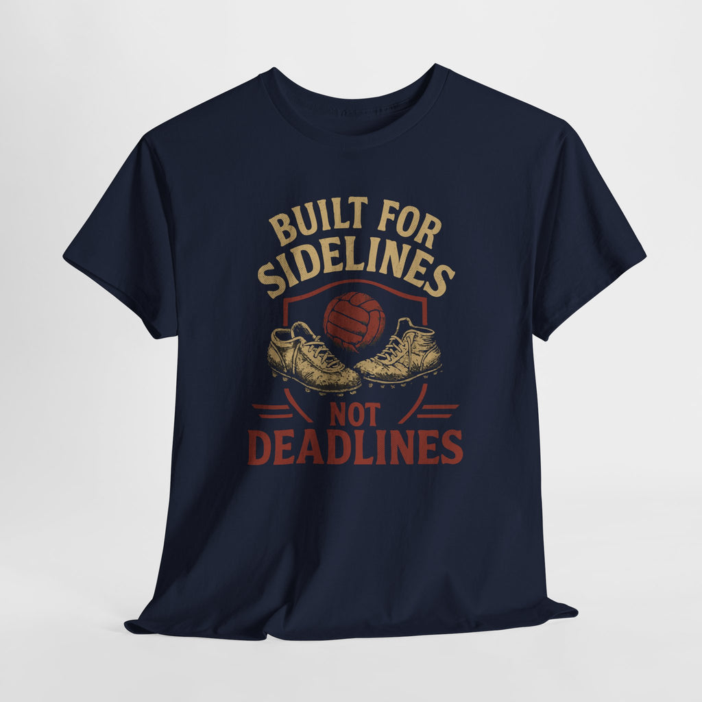 Built for Sidelines, Not Deadlines - Unisex Cotton Tee