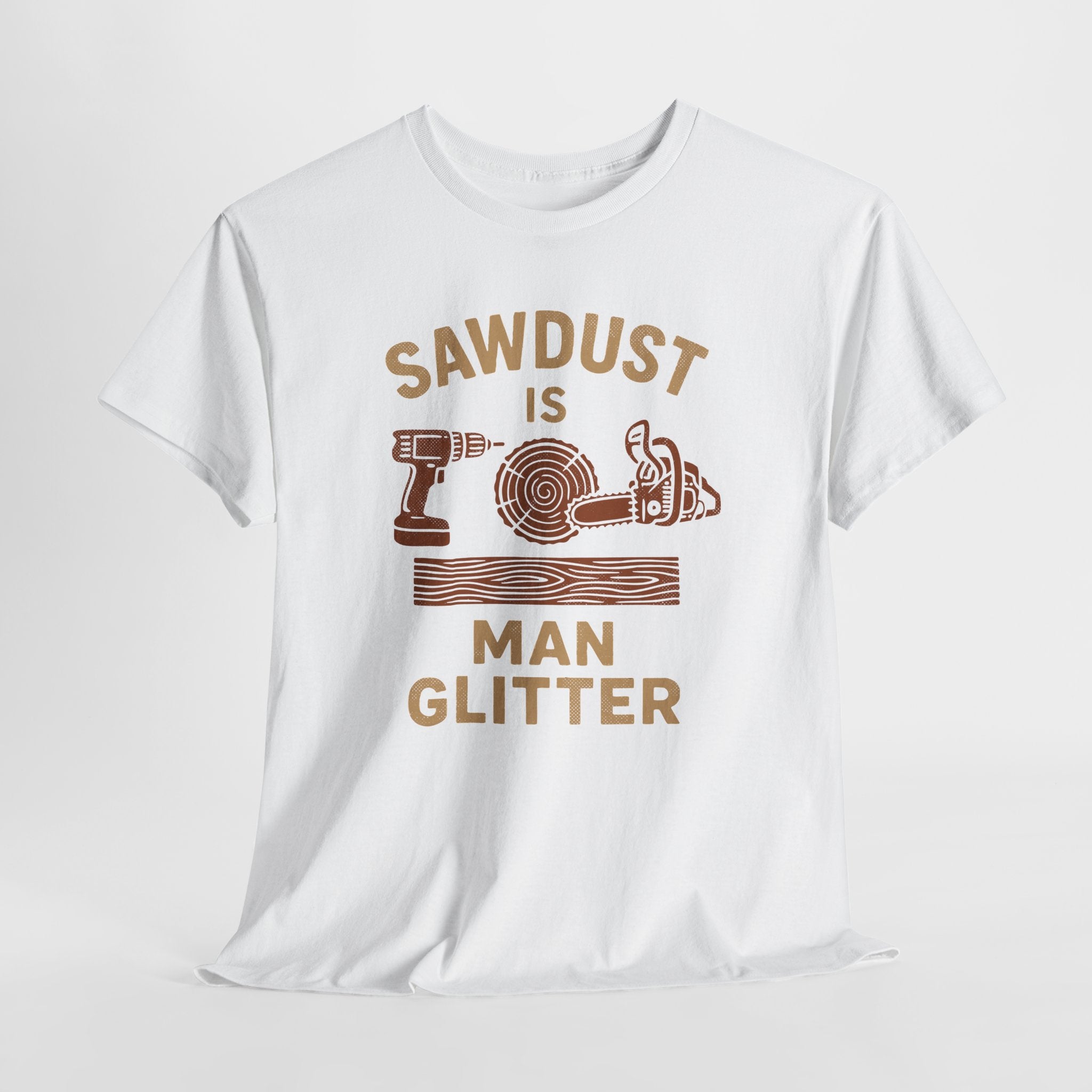 Sawdust is Man Glitter - Mens Cotton Tee