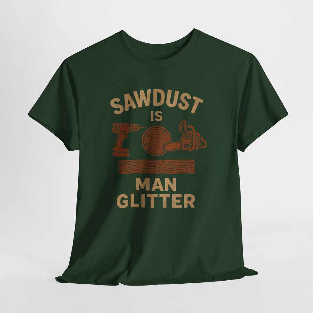 Sawdust is Man Glitter - Mens Cotton Tee