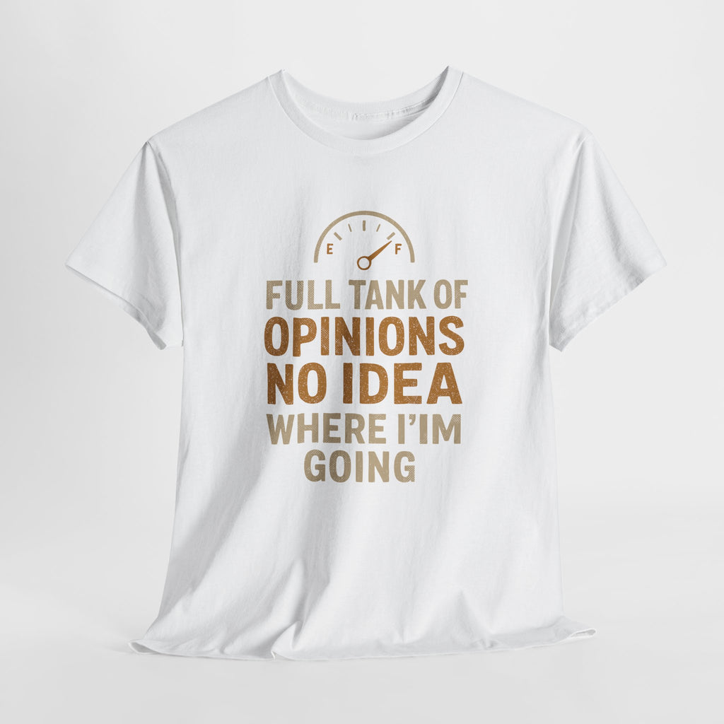 Full Tank Of Opinions, No Idea... - Unisex Cotton Tee