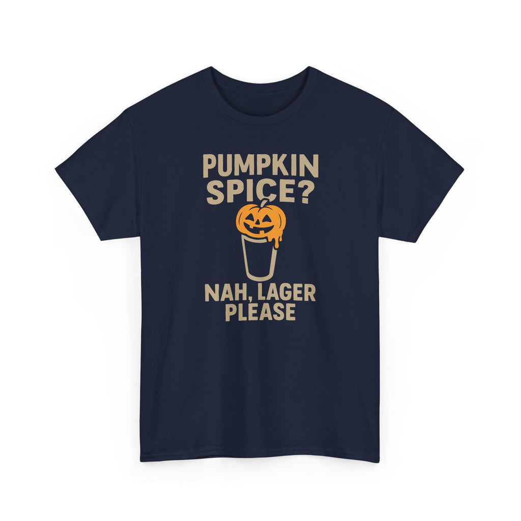 Pumpkin Spice Lager, Nah Lager Please - Unisex Cotton Tee