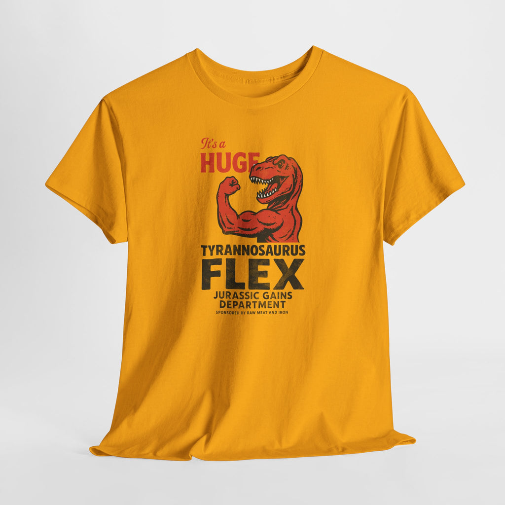 It's A Huge Tyrannosaurus Flex - Gym Humor Tee