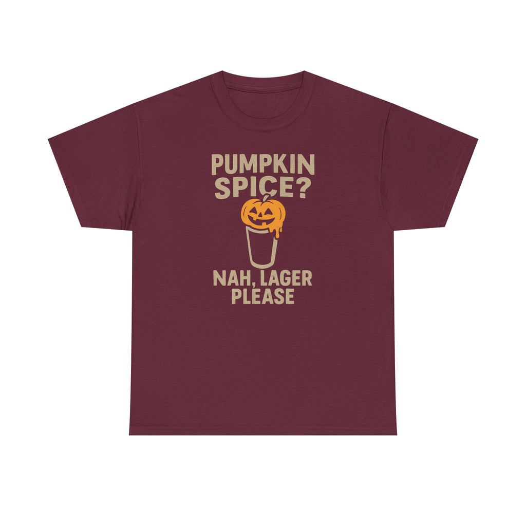Pumpkin Spice Lager, Nah Lager Please - Unisex Cotton Tee