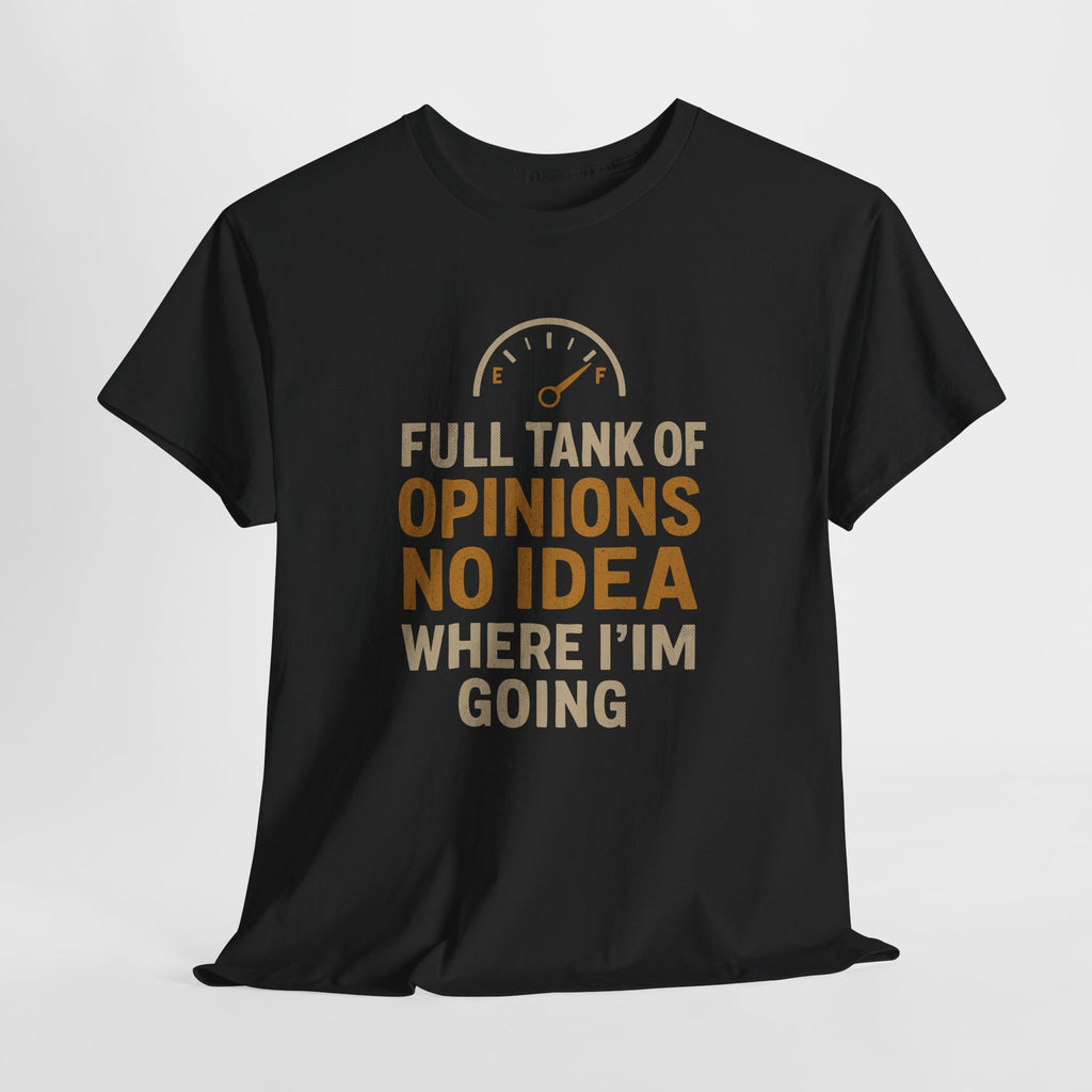 Full Tank Of Opinions, No Idea... - Unisex Cotton Tee