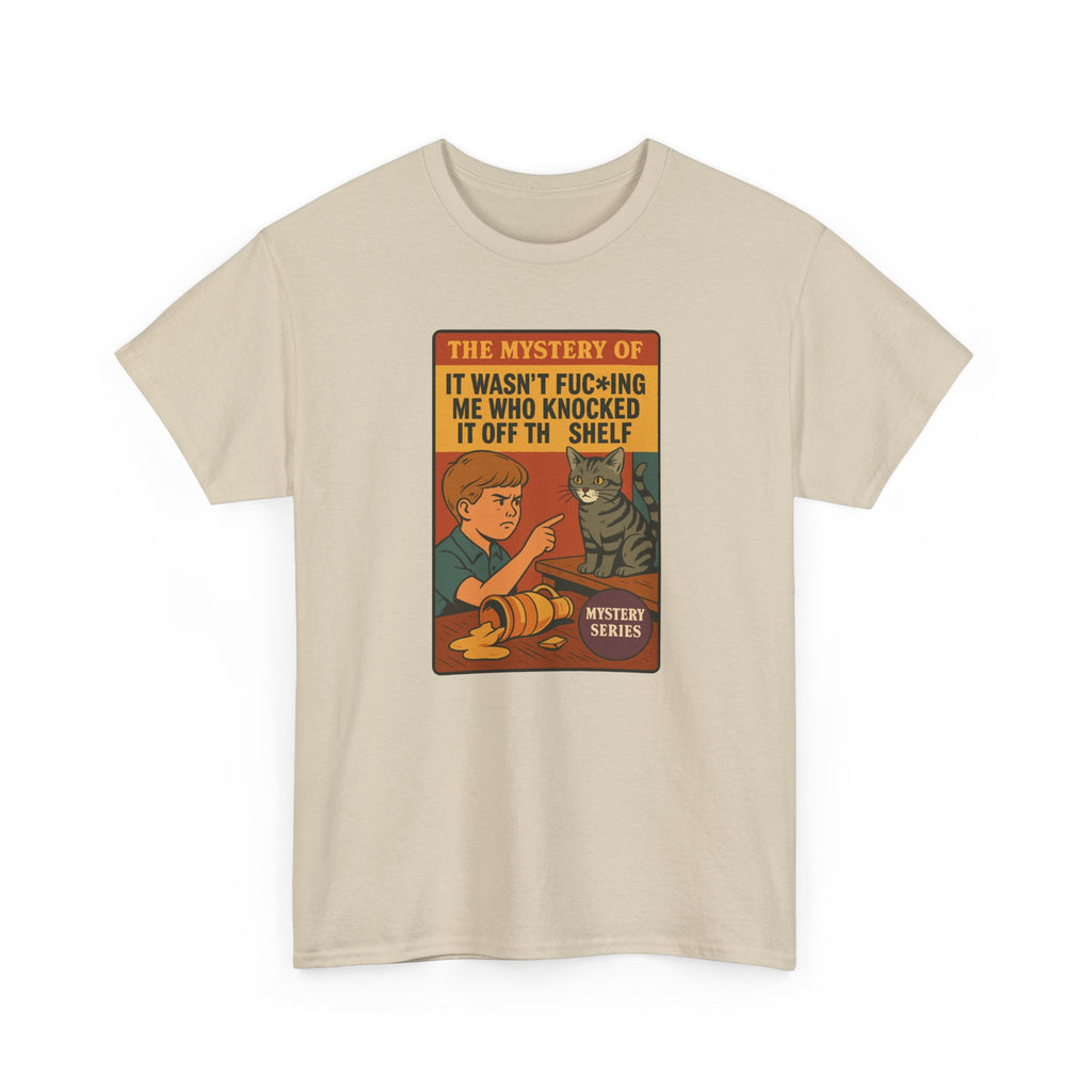 The Mystery Of It Wasnt Me Who Knocked It Off The Shelf - Unisex Cotton Tee