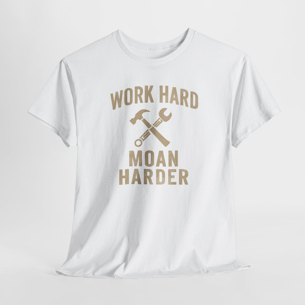 Work Hard Moan Harder - Unisex Cotton Tee
