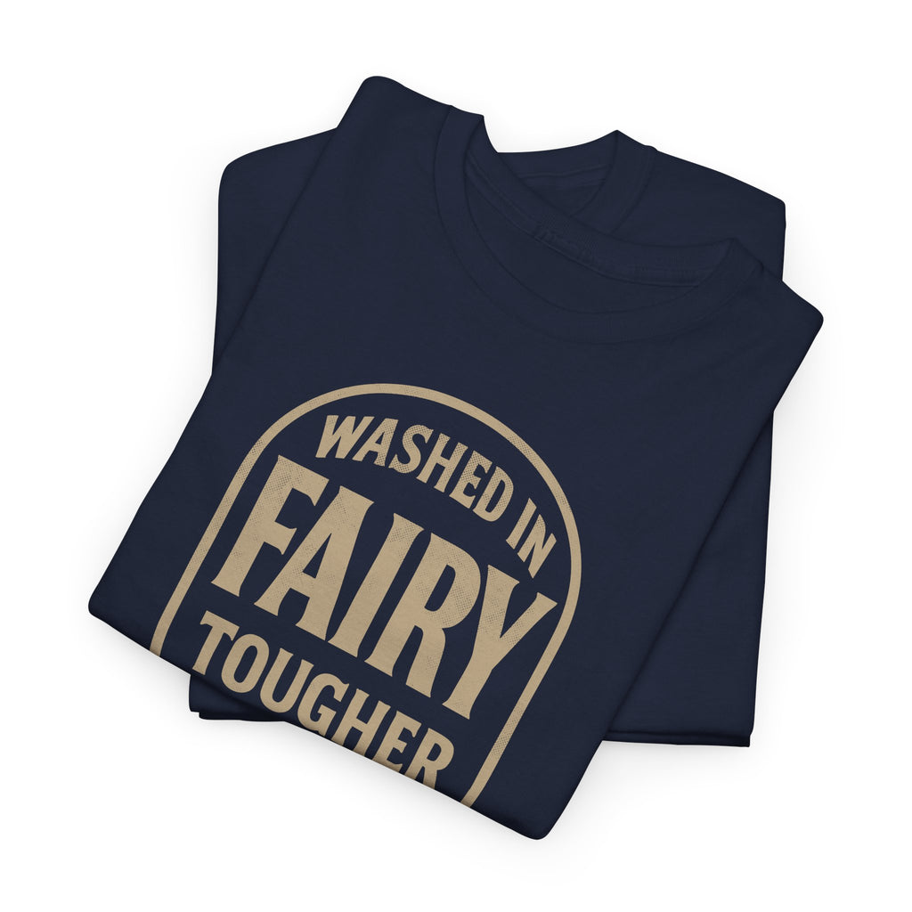 Washed In Fairy Tougher Than You - Unisex Cotton Tee