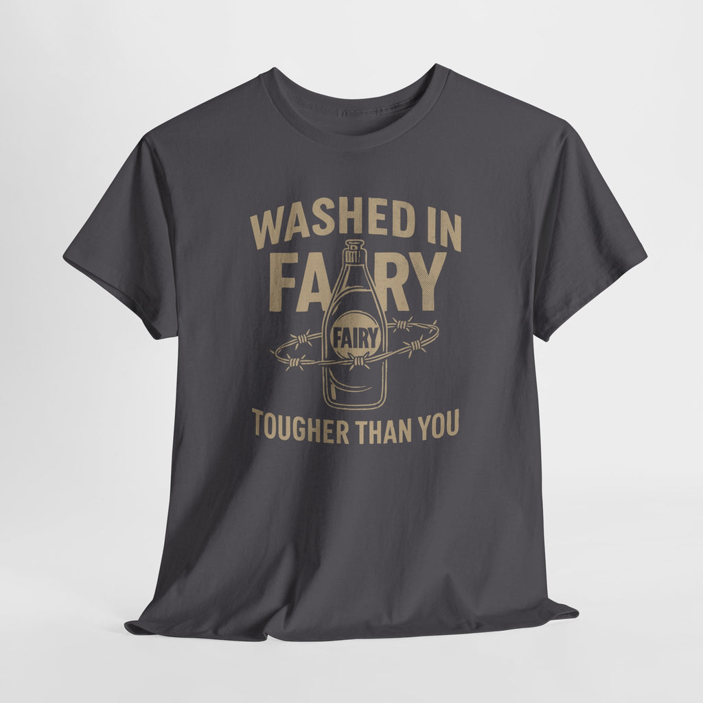 Washed in Fairy, Tougher Than You - Unisex Cotton Tee