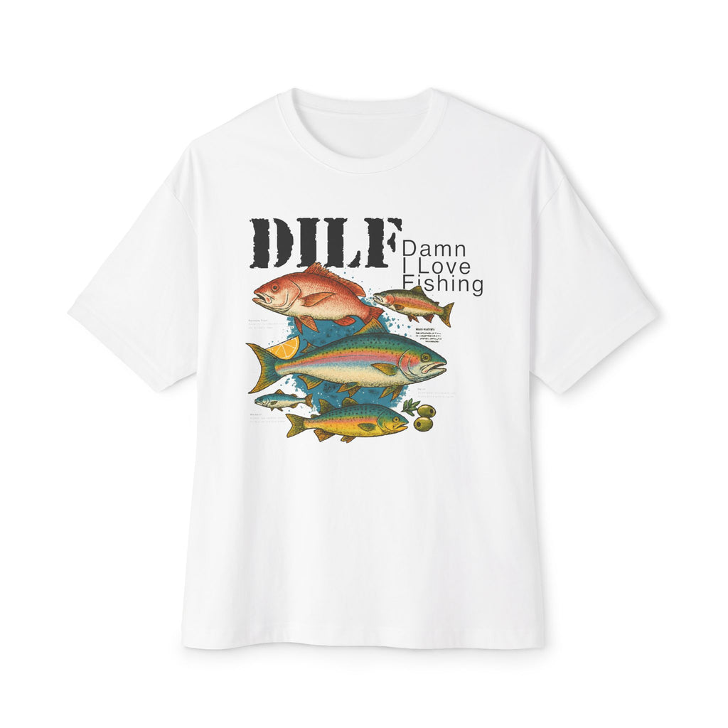 DILF - Damn I Love Fishing - Male Oversized Tee