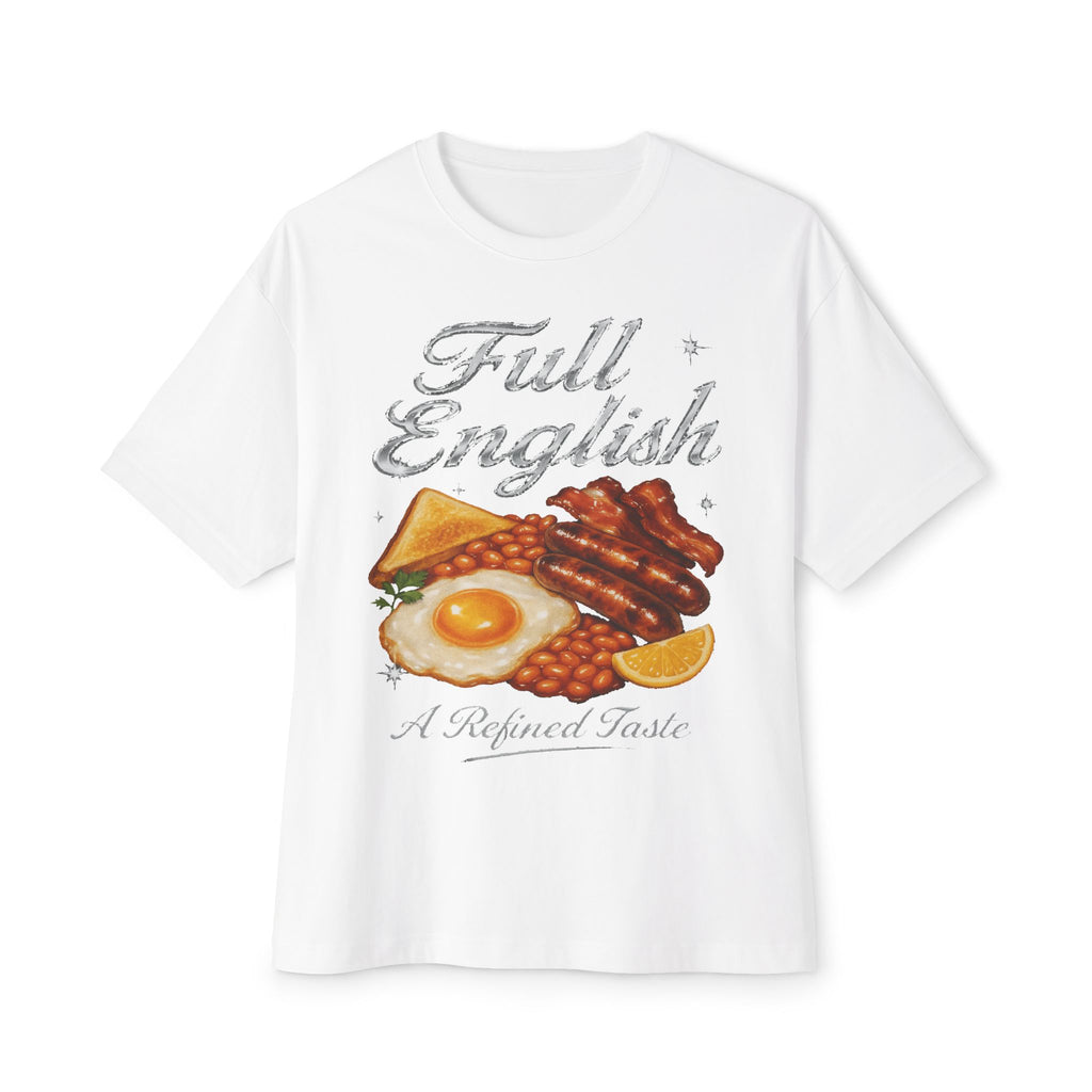 Full English Breakfast, A Refined Taste - Unisex Oversized Tee