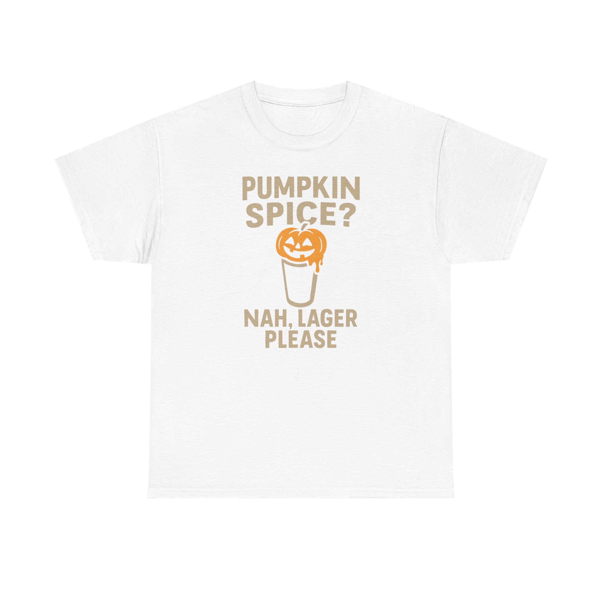 Pumpkin Spice Lager, Nah Lager Please - Unisex Cotton Tee